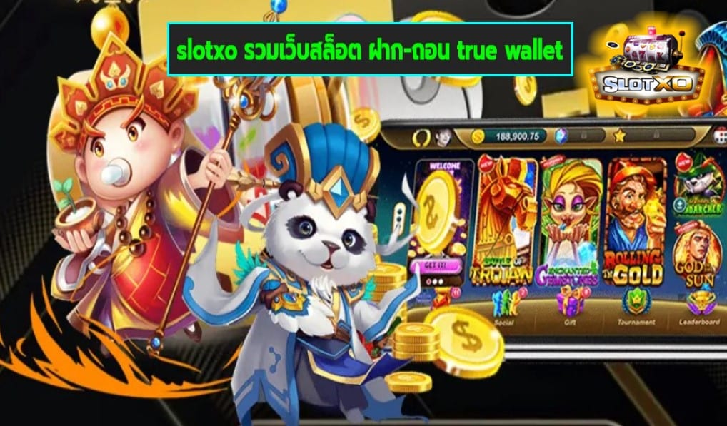 slotxo รวมเว็บสล็อต ฝาก-ถอน true wallet เกมส์ชั้นนำ