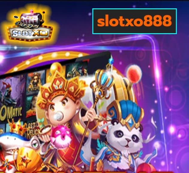 slotxo888 เว็บสล็อตแตกเยอะ