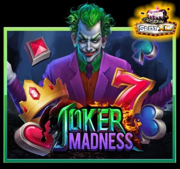 สล็อตxo เว็บตรง ฝากถอน ไม่มีขั้นต่ำ Joker Madness